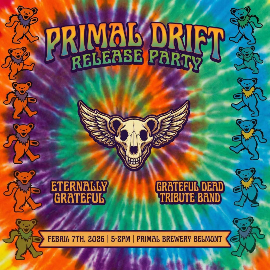 Colorful tie-dye poster for Primal Drift Release Party with winged skull artwork and dancing bears. Features bands Eternally Grateful and Grateful Dead Tribute Band. Event is Feb 7, 2026, 5–8pm at Primal Brewery Belmont.